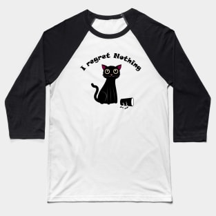 Black cat I regret nothing Baseball T-Shirt